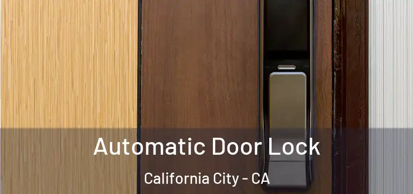  Automatic Door Lock California City - CA