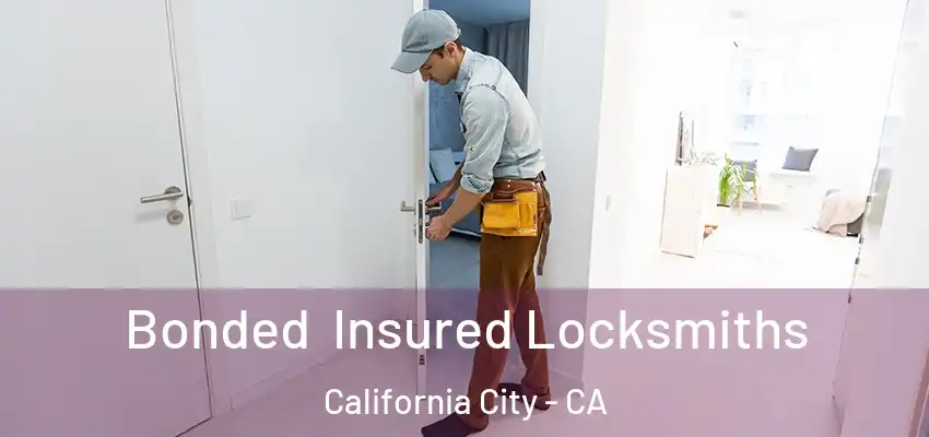  Bonded Insured Locksmiths California City - CA