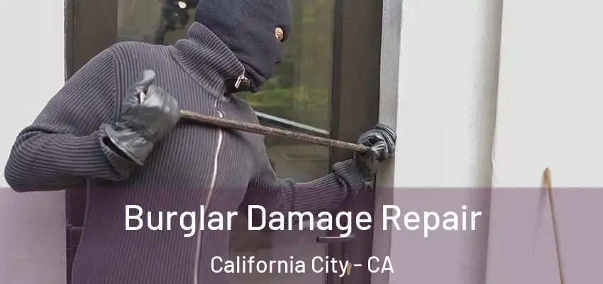  Burglar Damage Repair California City - CA