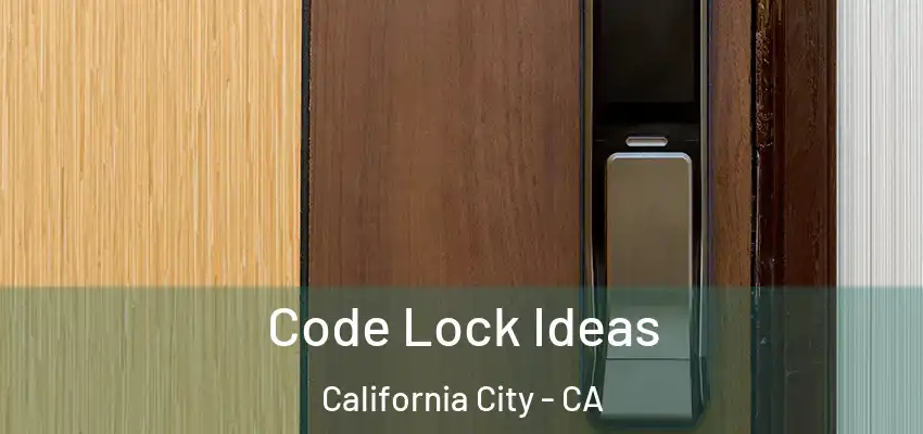  Code Lock Ideas California City - CA