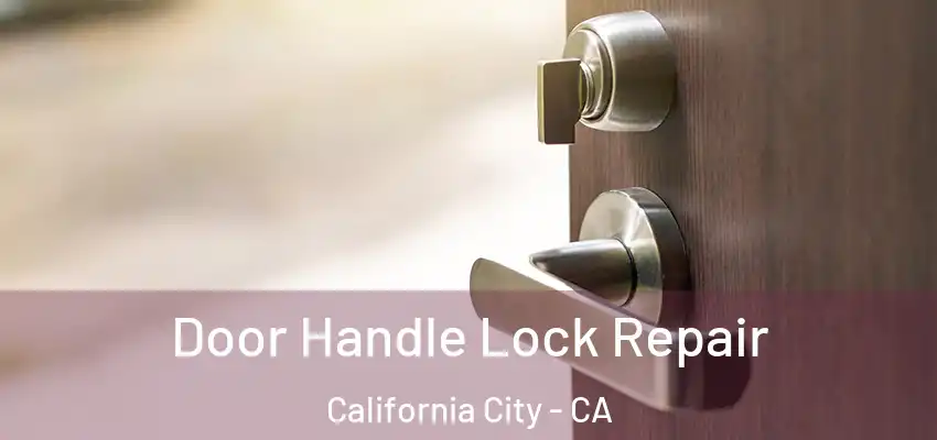  Door Handle Lock Repair California City - CA