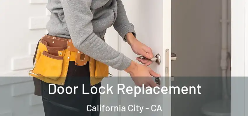  Door Lock Replacement California City - CA