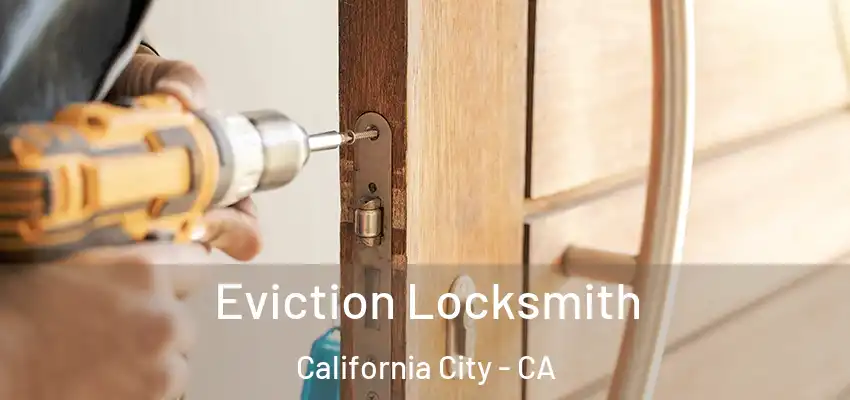 Eviction Locksmith California City - CA