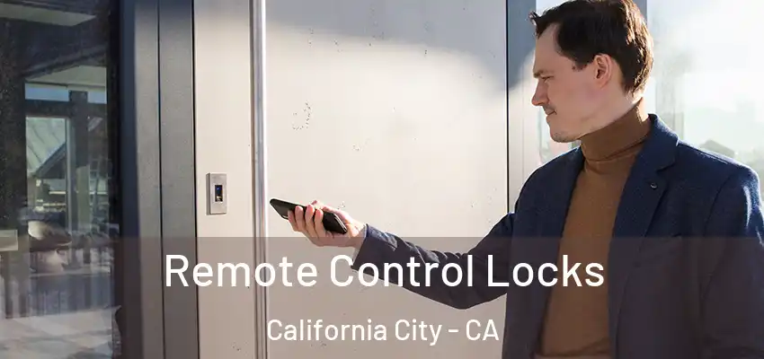 Remote Control Locks California City - CA
