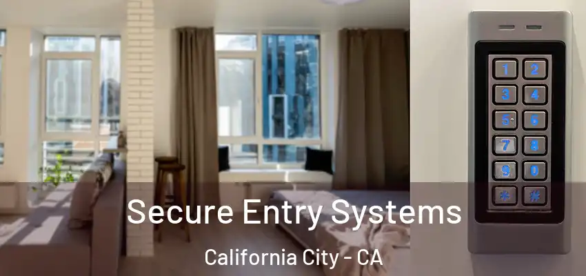 Secure Entry Systems California City - CA